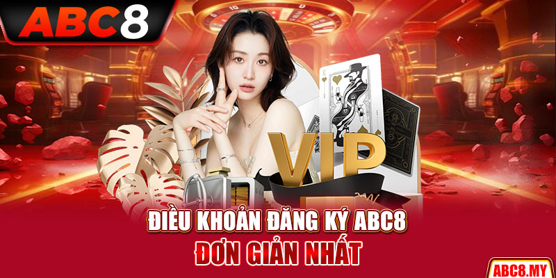 Điều khoản đăng ký ABC8 đơn giản nhất