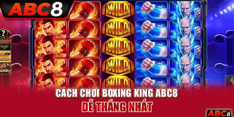Cách chơi Boxing King ABC8 dễ thắng nhất