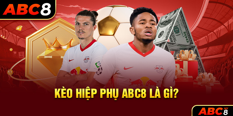 Kèo hiệp phụ ABC8 là gì?