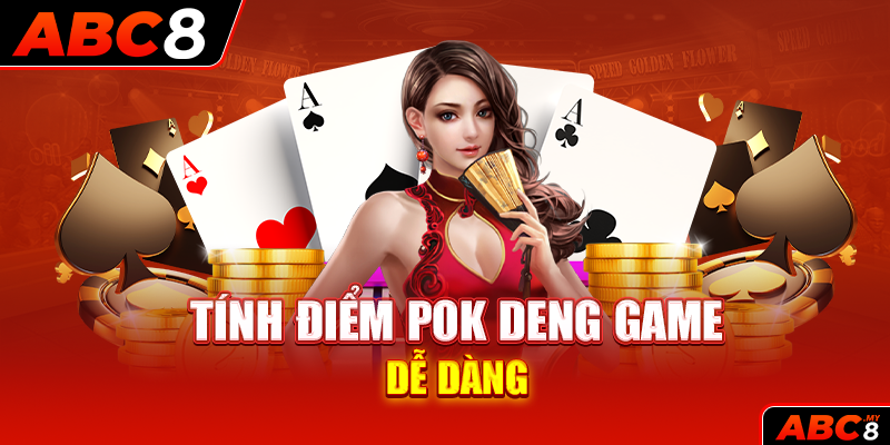 Tính điểm Pok Deng game dễ dàng