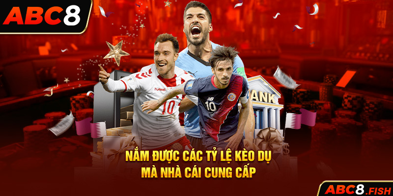 Nắm được các tỷ lệ kèo dụ mà nhà cái cung cấp