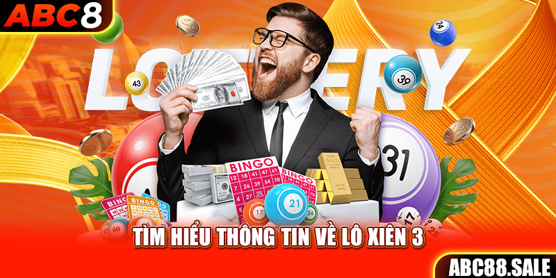 Tìm hiểu thông tin về lô xiên 3