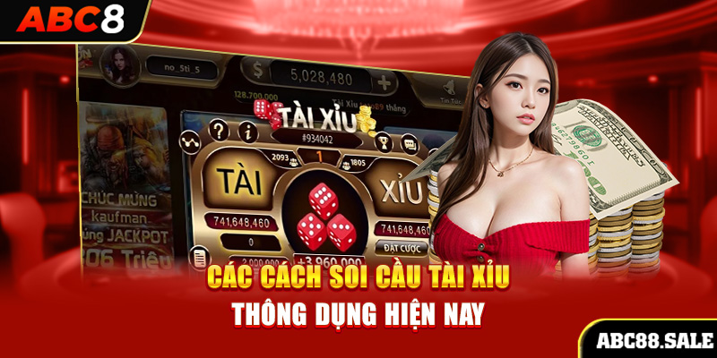 Các cách soi cầu tài xỉu thông dụng hiện nay