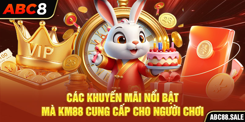 Các khuyến mãi nổi bật mà KM88 cung cấp cho người chơi