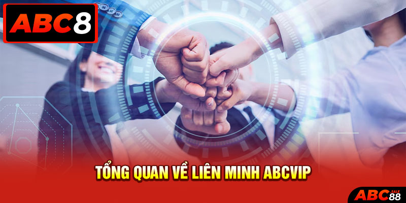 Tổng quan về Liên minh ABCVIP